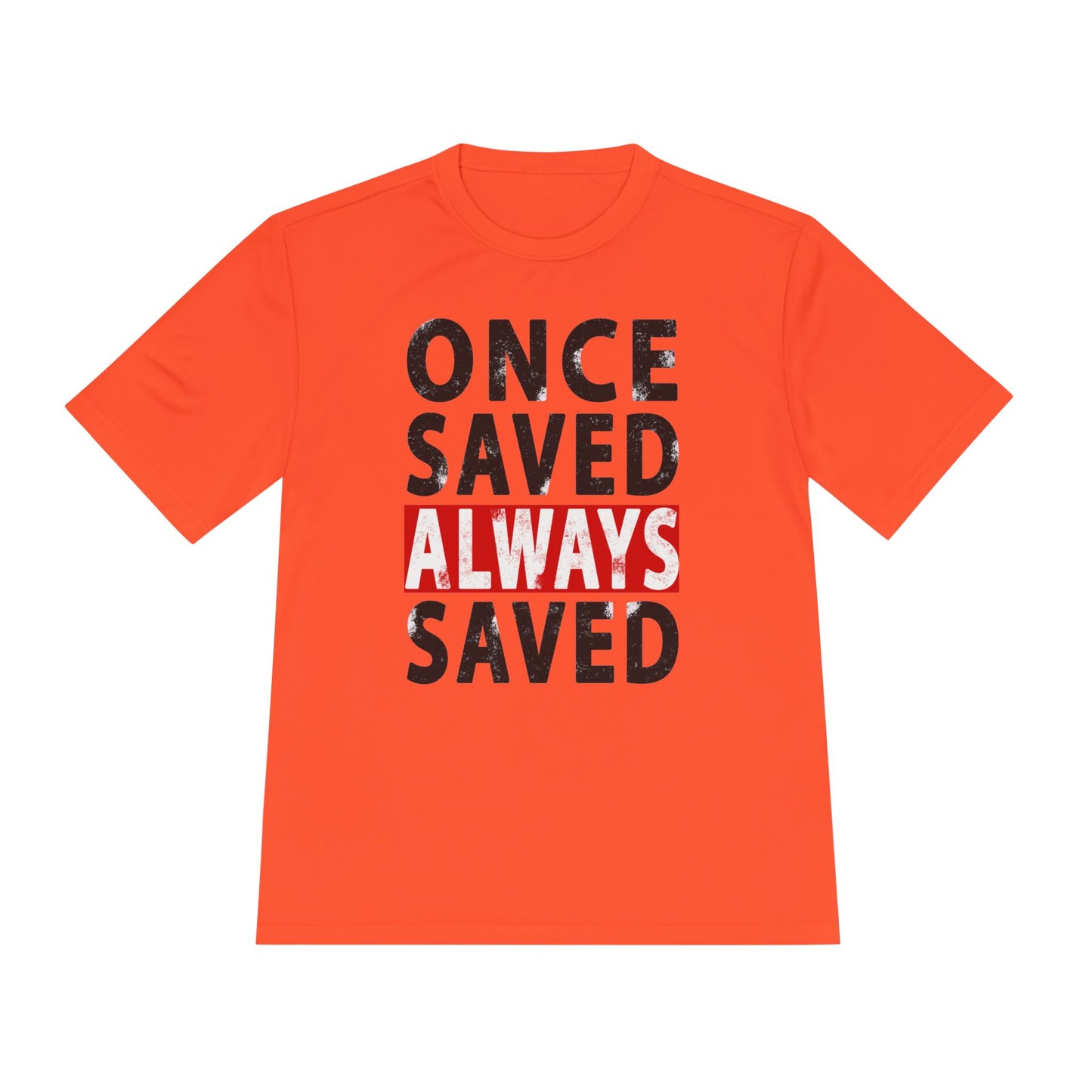 Once Saved Always Saved - John 10:28 - Dri-Fit T-shirt