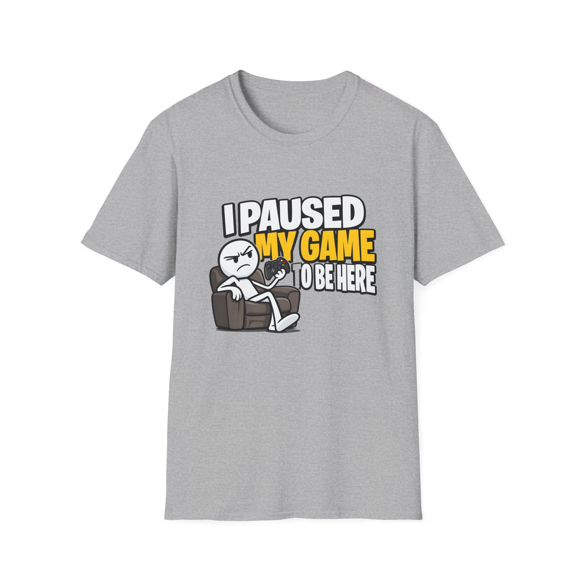 I Paused My Game To Be Here — Grumpy Gamer Armchair Graphic Unisex Softstyle T-Shirt
