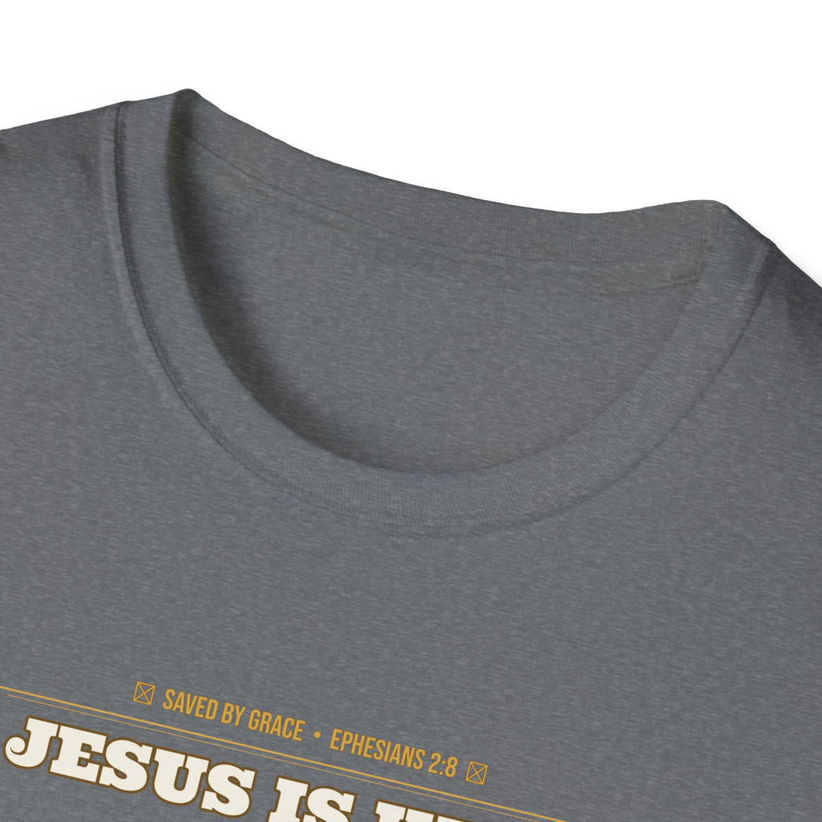 Jesus Is King — Faith Over Fear • Walk by Faith (2 Cor 5:7 & Eph 2:8 KJV) Unisex Softstyle T-Shirt