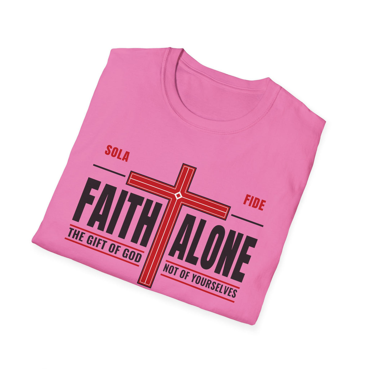 Faith Alone - Not Of Works (Ephesians 2:8-9 KJV) Unisex Softstyle T-Shirt