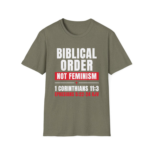 Biblical Order Not Feminism - 1 Corinthians 11:3 & Ephesians 5:22-24 (KJV) Unisex Softstyle T-Shirt