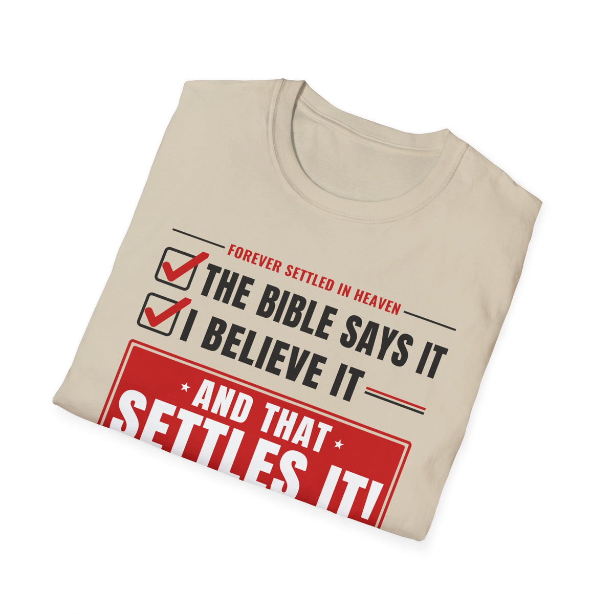 The Bible Says It, I Believe It, That Settles It - Truth Checklist (Psalm 119:89 KJV) Unisex Softstyle T-Shirt