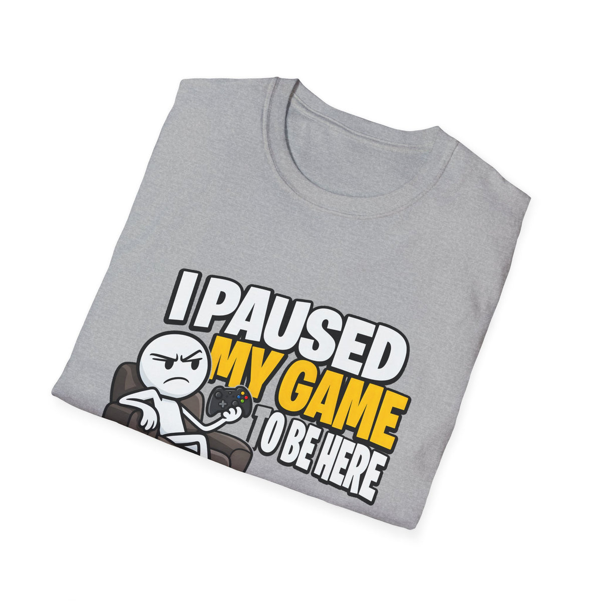 I Paused My Game To Be Here — Grumpy Gamer Armchair Graphic Unisex Softstyle T-Shirt