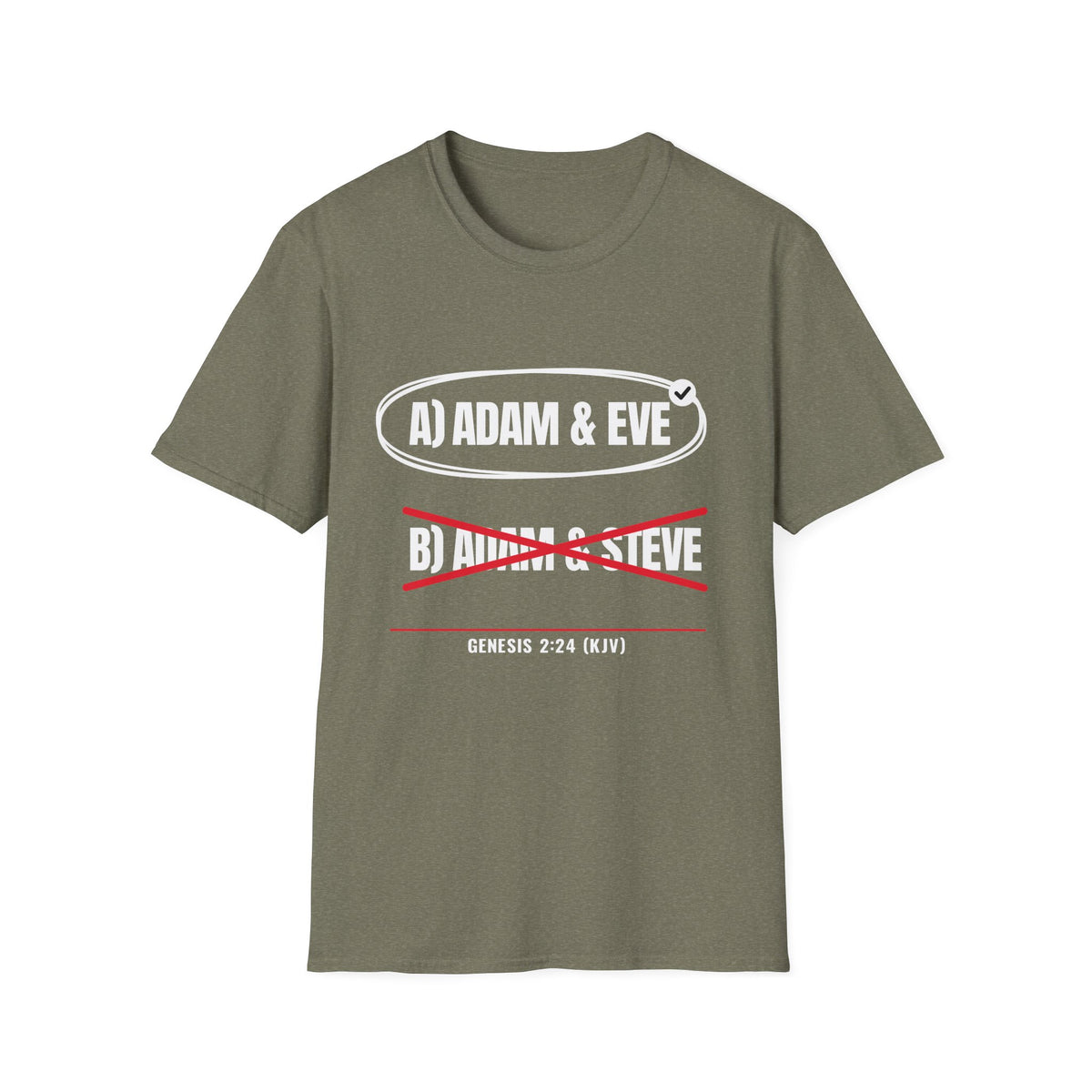 Adam & Eve Not Adam & Steve - God's Creation Order (Genesis 1:27 & 2:24 KJV) Unisex Softstyle T-Shirt