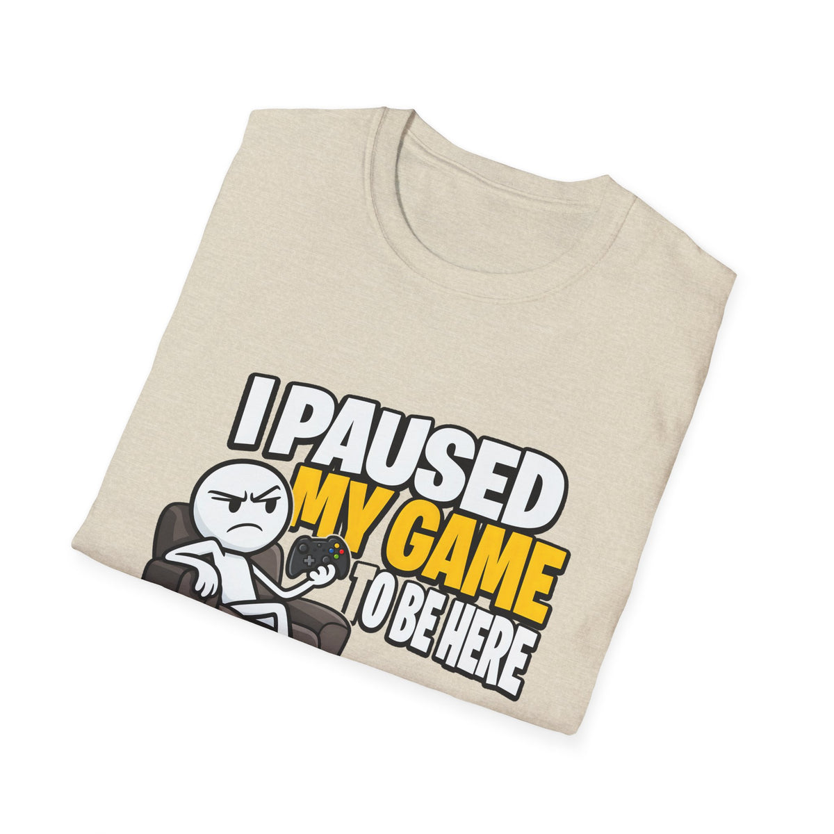 I Paused My Game To Be Here — Grumpy Gamer Armchair Graphic Unisex Softstyle T-Shirt
