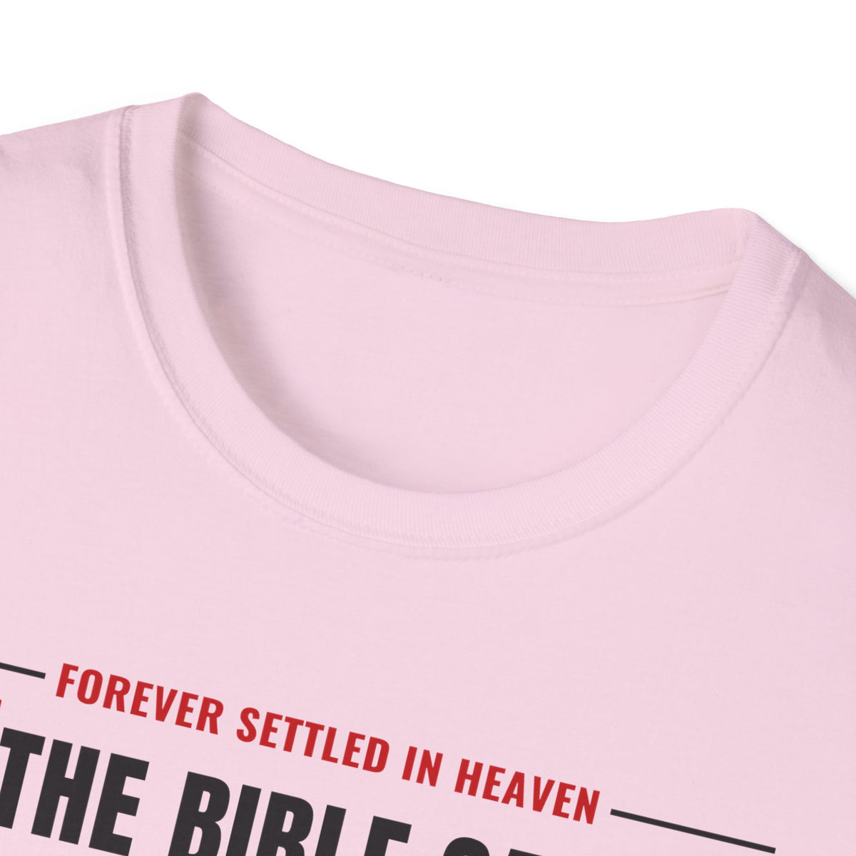 The Bible Says It, I Believe It, That Settles It - Truth Checklist (Psalm 119:89 KJV) Unisex Softstyle T-Shirt