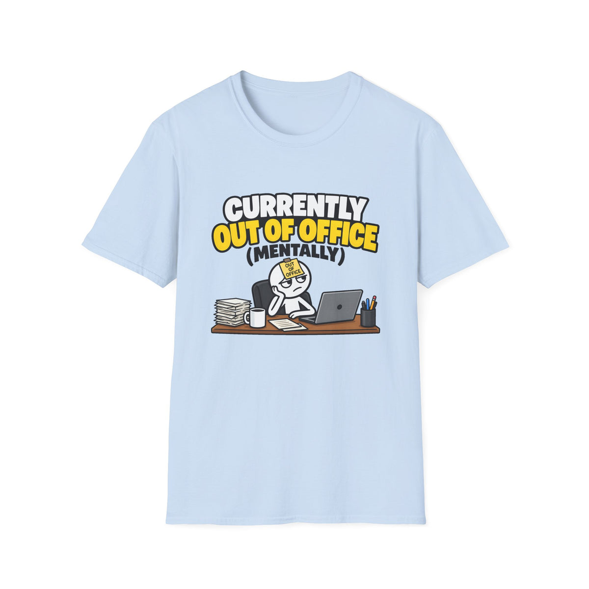 Currently Out Of Office (Mentally) — Funny Work & Desk Humor Cartoon Unisex Softstyle T-Shirt