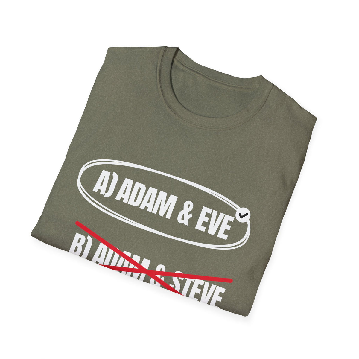 Adam & Eve Not Adam & Steve - God's Creation Order (Genesis 1:27 & 2:24 KJV) Unisex Softstyle T-Shirt