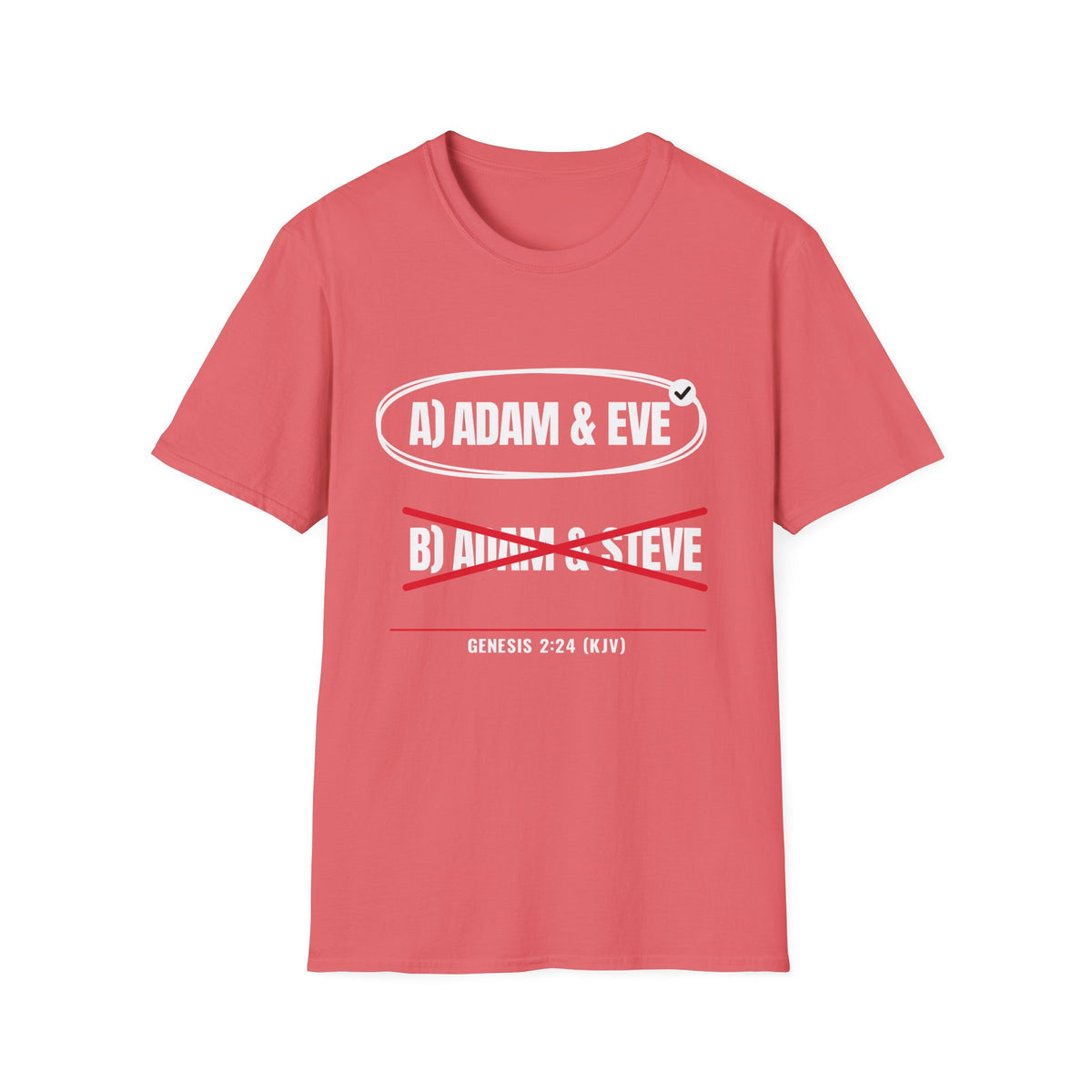 Adam & Eve Not Adam & Steve - God's Creation Order (Genesis 1:27 & 2:24 KJV) Unisex Softstyle T-Shirt