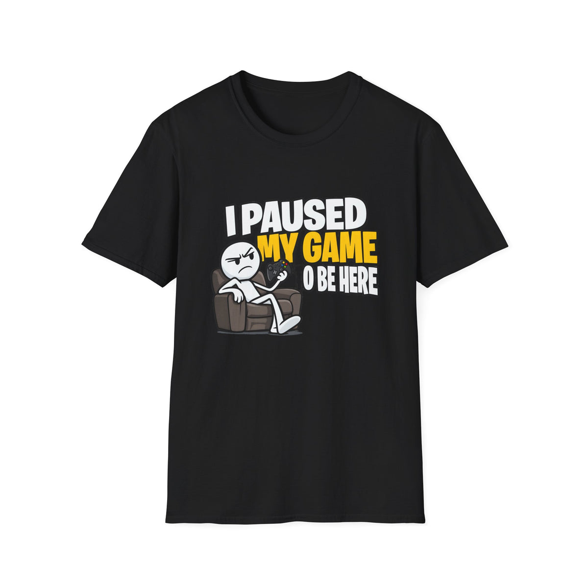 I Paused My Game To Be Here — Grumpy Gamer Armchair Graphic Unisex Softstyle T-Shirt