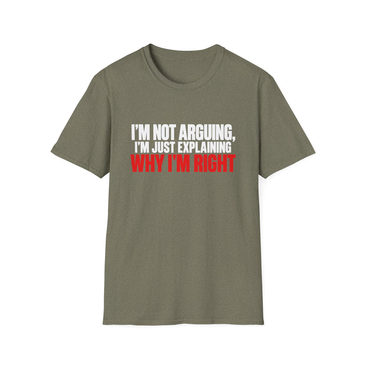 I'm Not Arguing, I'm Just Explaining Why I'm Right — Bold Statement Graphic Unisex Softstyle T-Shirt