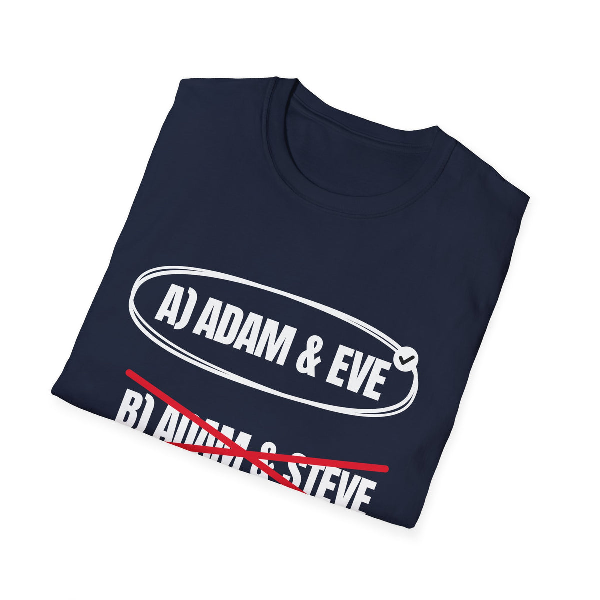 Adam & Eve Not Adam & Steve - God's Creation Order (Genesis 1:27 & 2:24 KJV) Unisex Softstyle T-Shirt