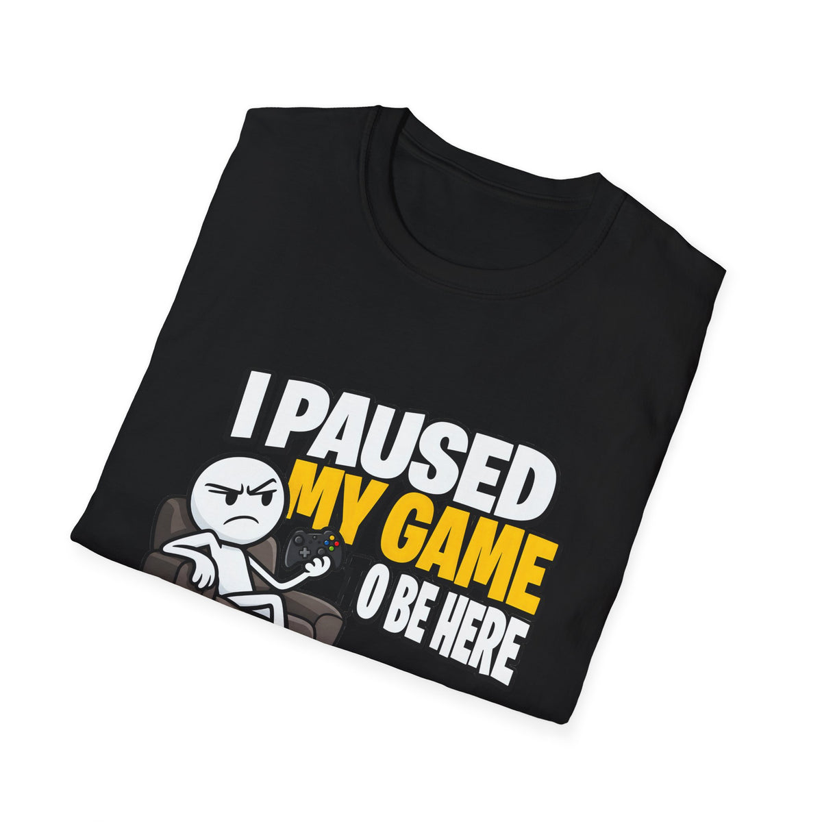 I Paused My Game To Be Here — Grumpy Gamer Armchair Graphic Unisex Softstyle T-Shirt