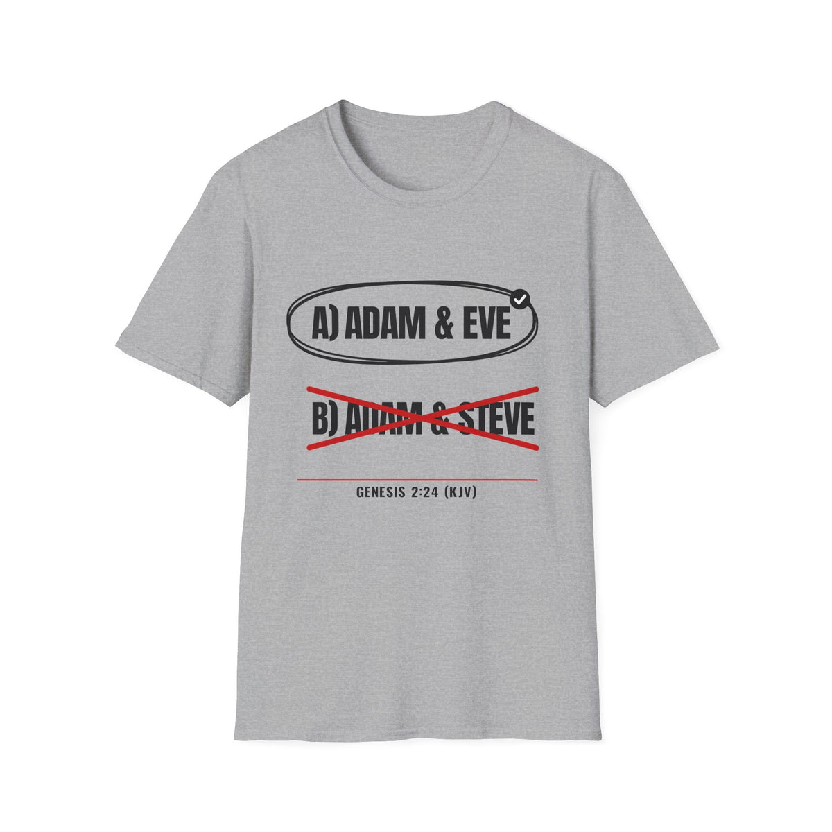 Adam & Eve Not Adam & Steve - God's Creation Order (Genesis 1:27 & 2:24 KJV) Unisex Softstyle T-Shirt