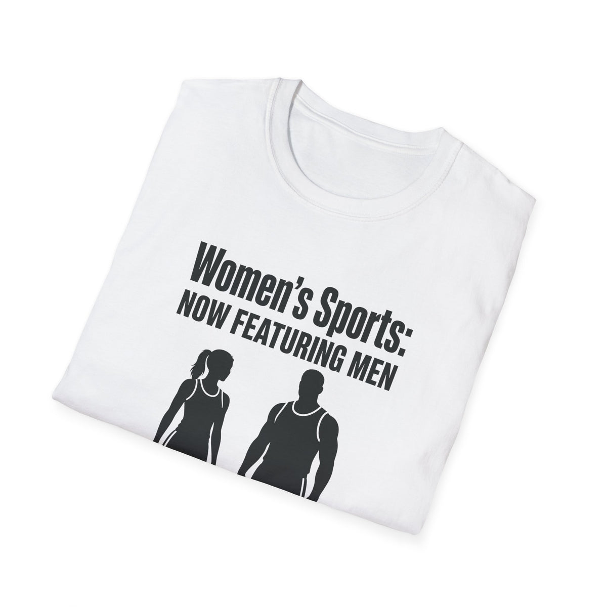 Women's Sports Now Featuring Men — Athlete Silhouette Political Satire Unisex Softstyle T-Shirt