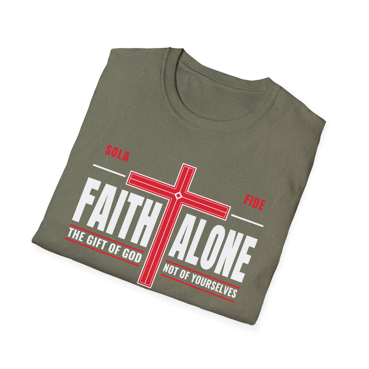 Faith Alone - Not Of Works (Ephesians 2:8-9 KJV) Unisex Softstyle T-Shirt