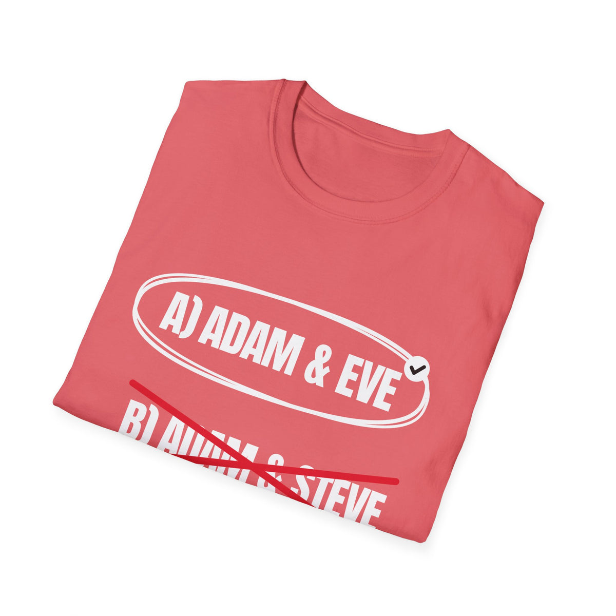 Adam & Eve Not Adam & Steve - God's Creation Order (Genesis 1:27 & 2:24 KJV) Unisex Softstyle T-Shirt