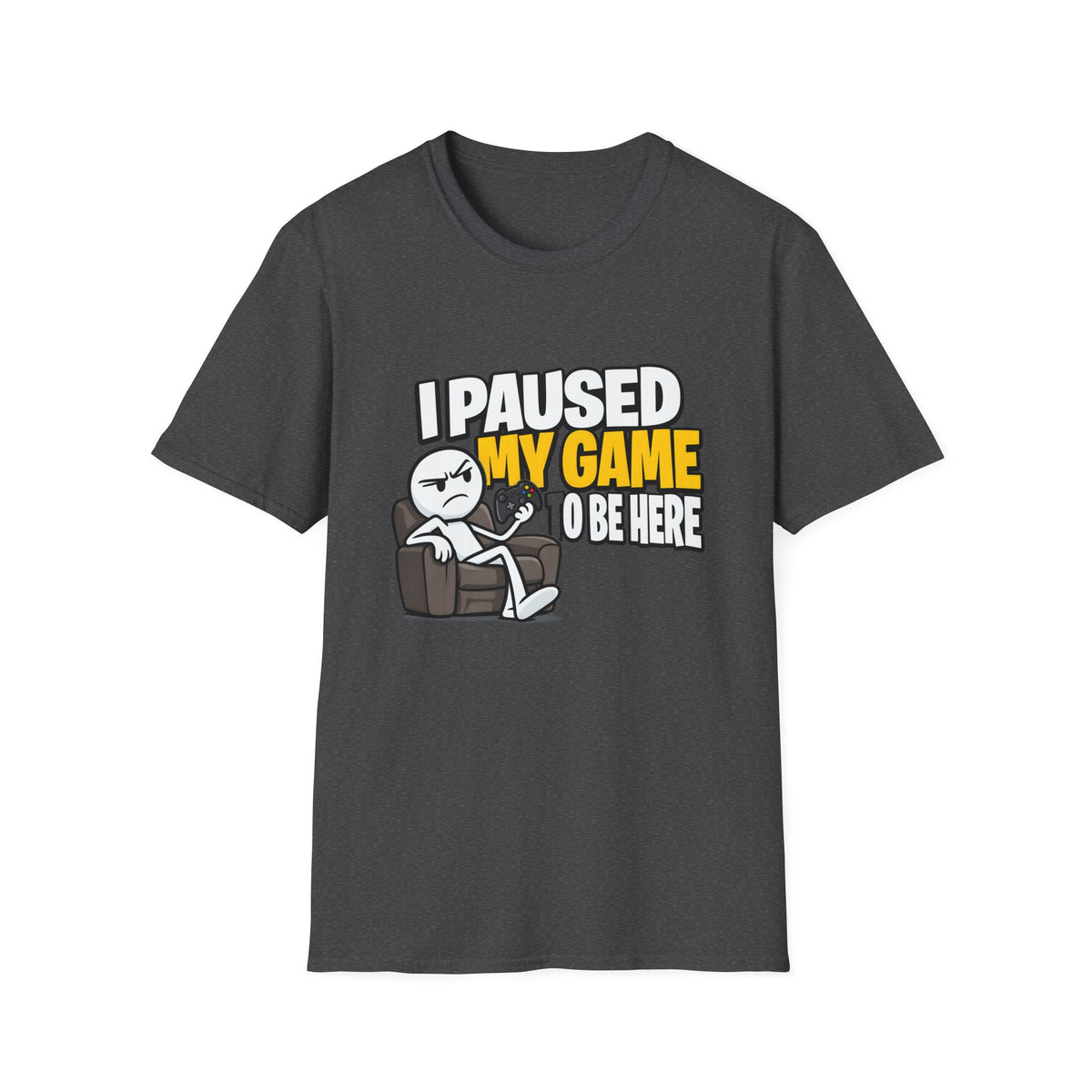 I Paused My Game To Be Here — Grumpy Gamer Armchair Graphic Unisex Softstyle T-Shirt