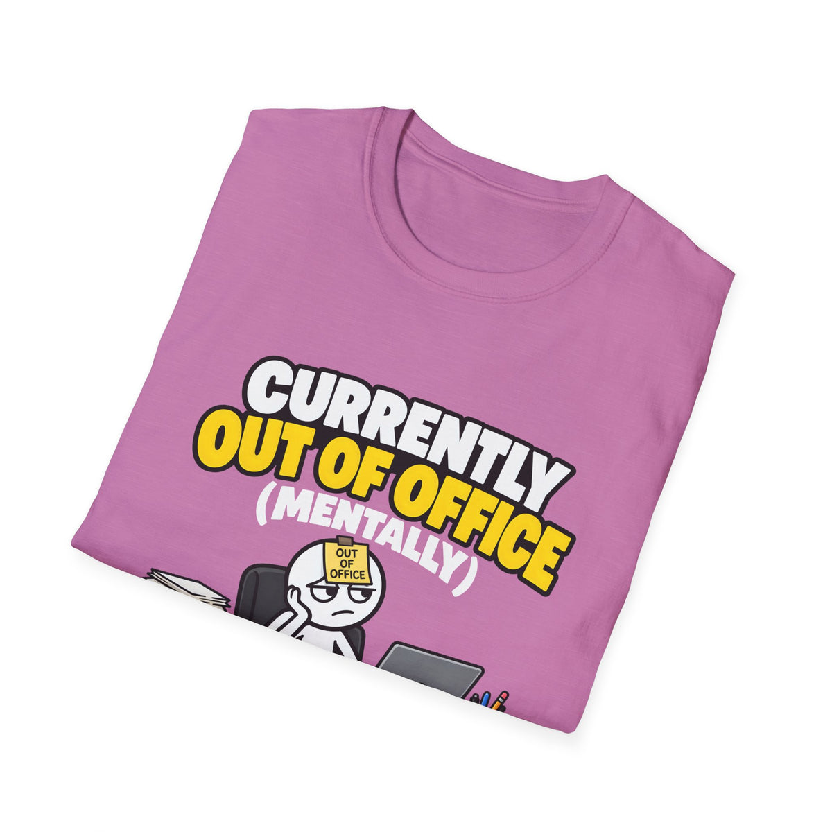 Currently Out Of Office (Mentally) — Funny Work & Desk Humor Cartoon Unisex Softstyle T-Shirt