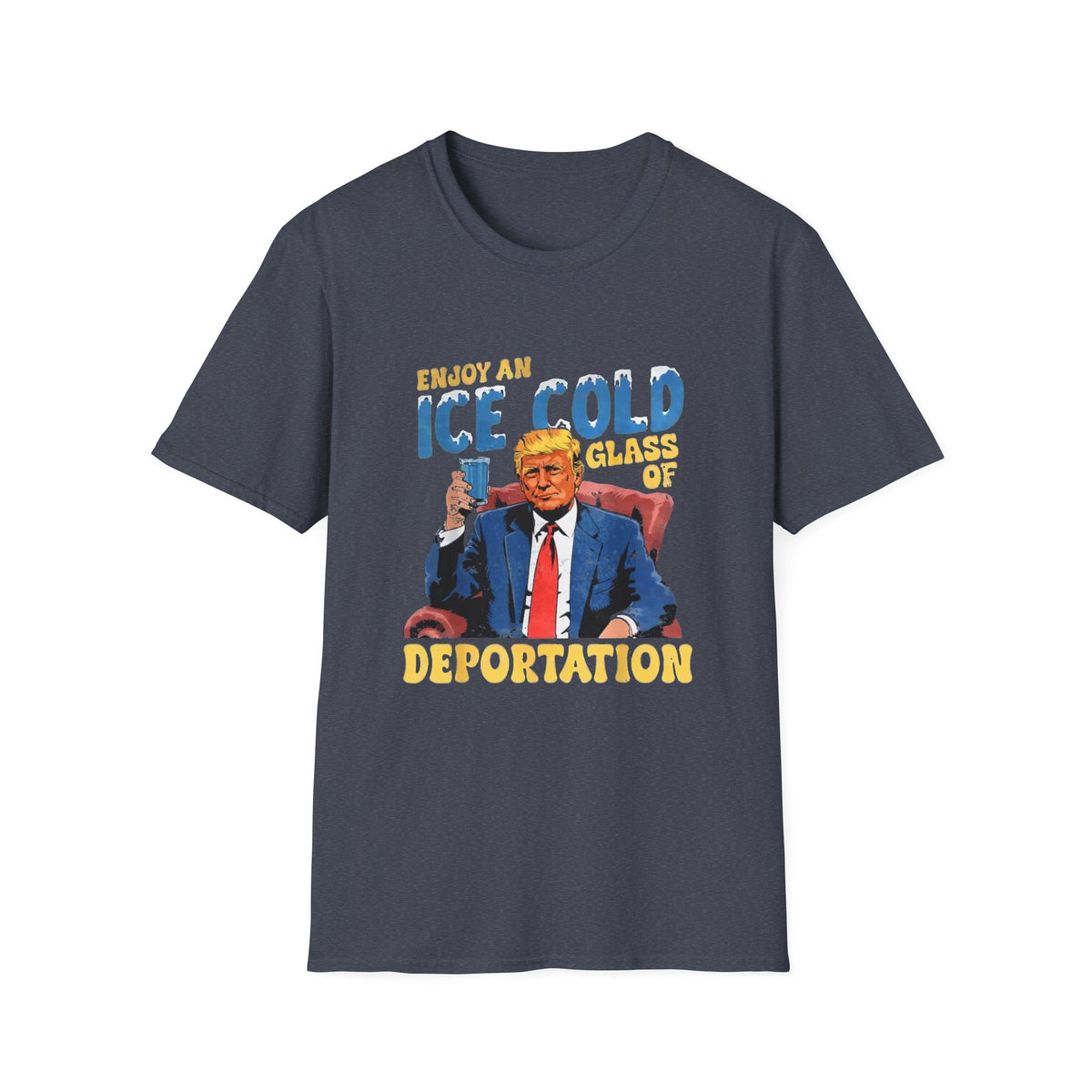Enjoy An Ice Cold Glass Of Deportation — Vintage Comic Graphic Unisex Softstyle T-Shirt