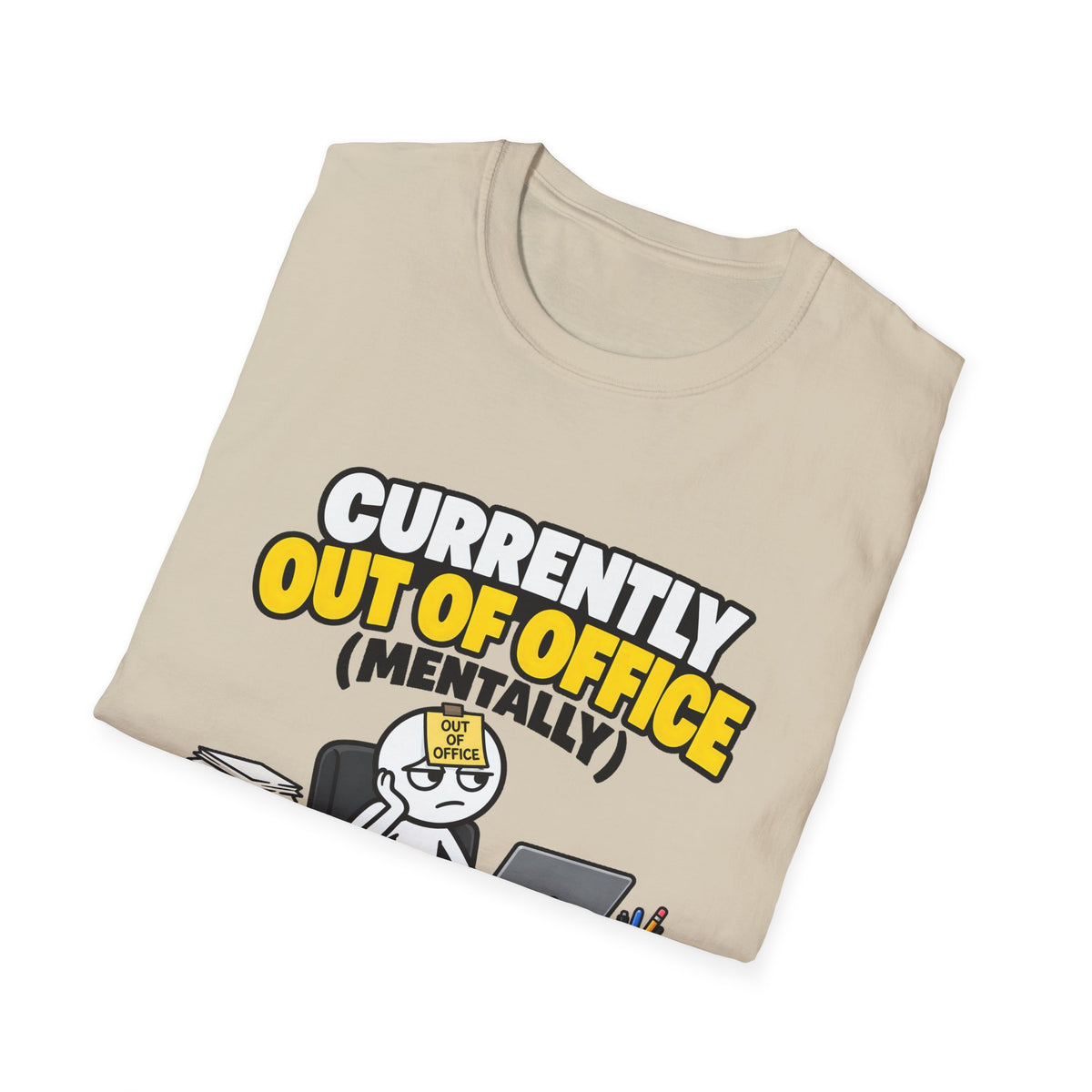 Currently Out Of Office (Mentally) — Funny Work & Desk Humor Cartoon Unisex Softstyle T-Shirt