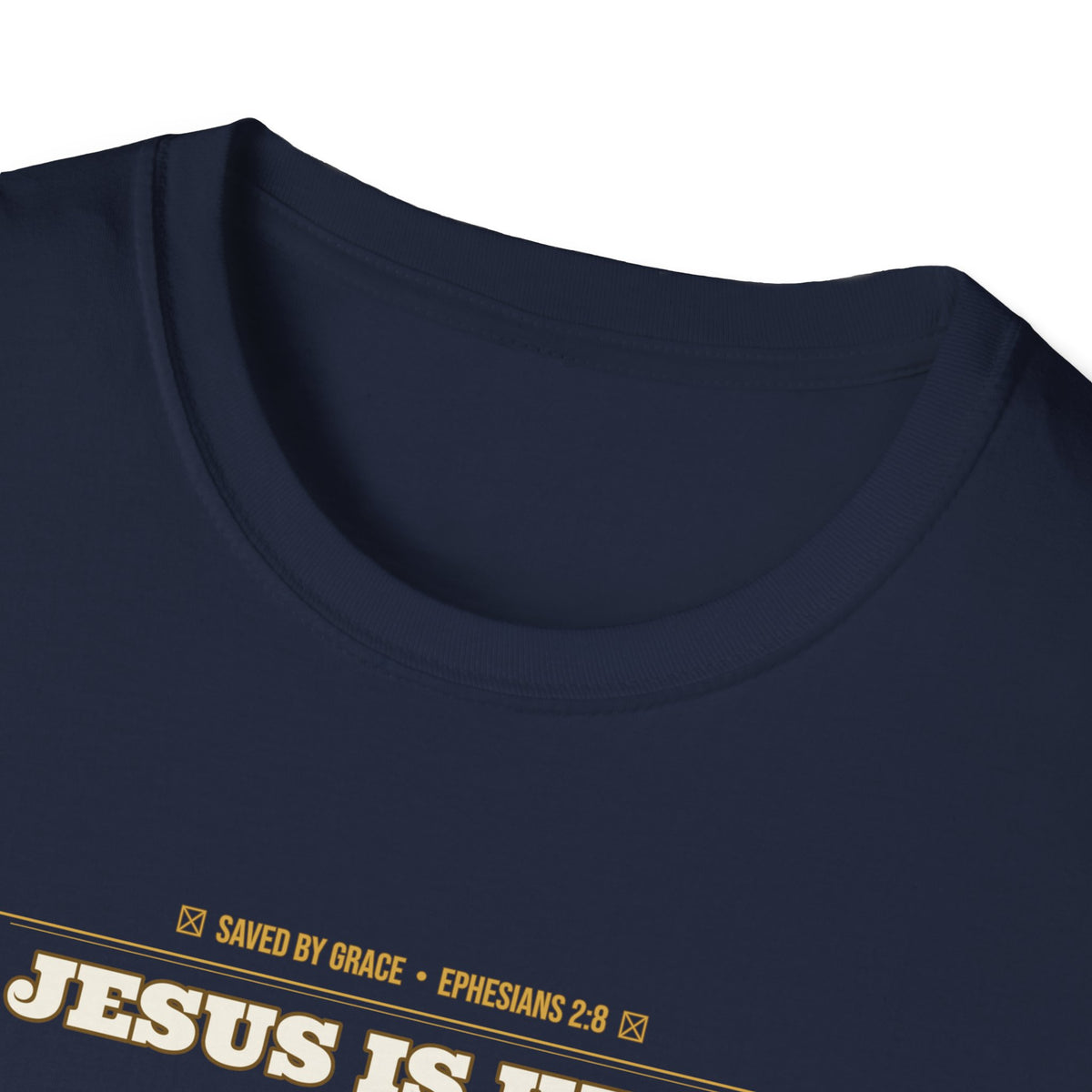 Jesus Is King — Faith Over Fear • Walk by Faith (2 Cor 5:7 & Eph 2:8 KJV) Unisex Softstyle T-Shirt