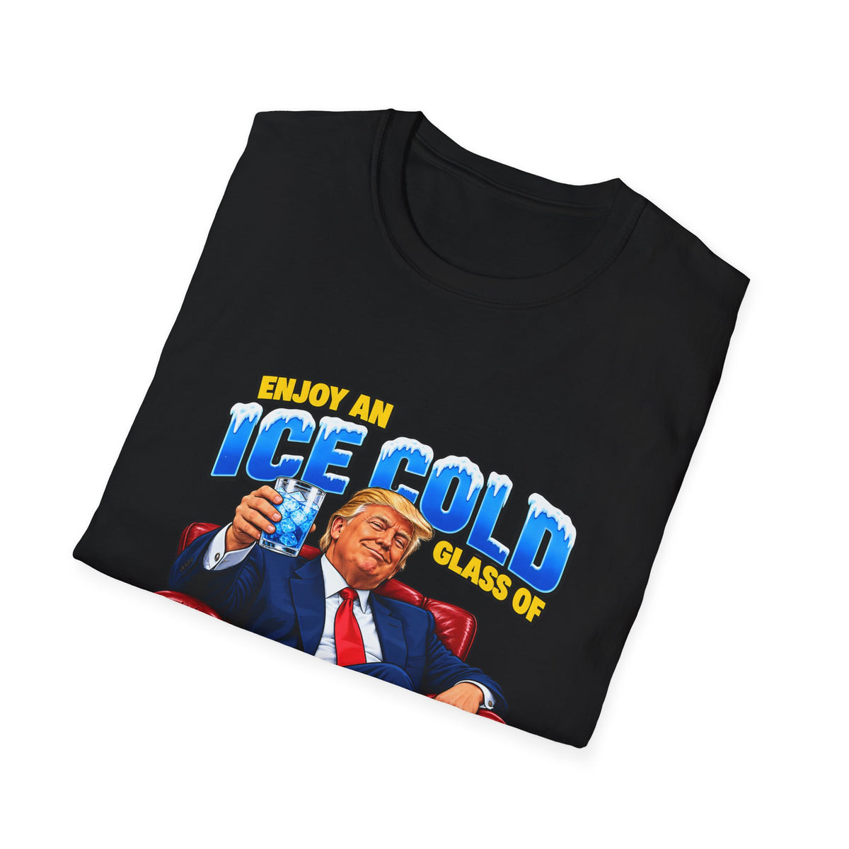 Enjoy An Ice Cold Glass Of Deportation — Trump Armchair Graphic Unisex Softstyle T-Shirt