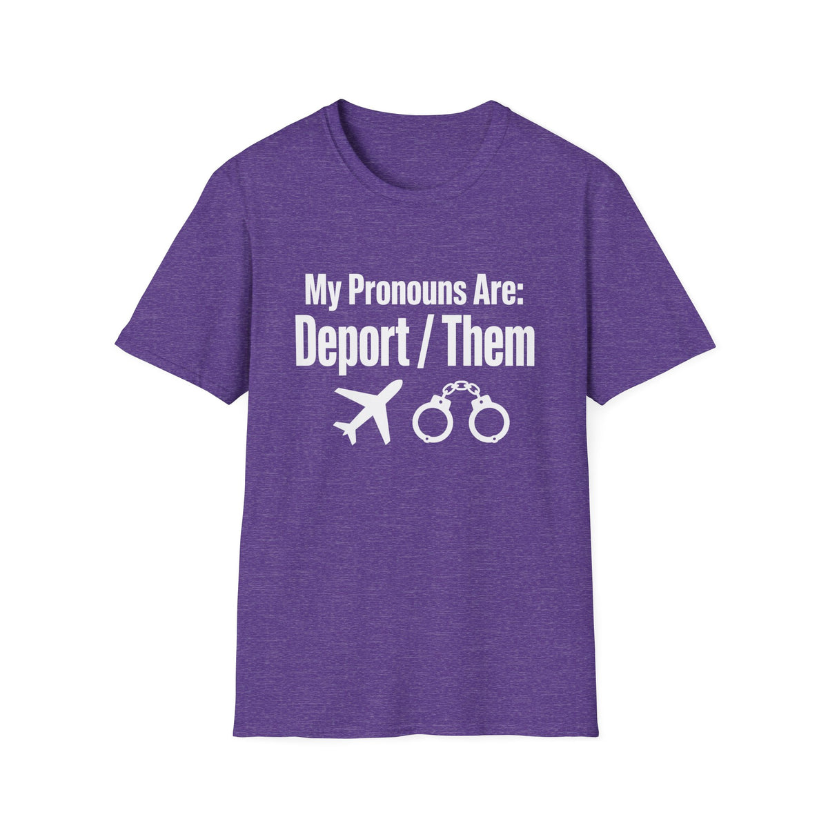 My Pronouns Are Deport Them — Airplane & Handcuffs Graphic Unisex Softstyle T-Shirt