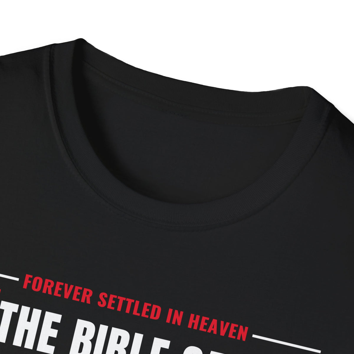 The Bible Says It, I Believe It, That Settles It - Truth Checklist (Psalm 119:89 KJV) Unisex Softstyle T-Shirt