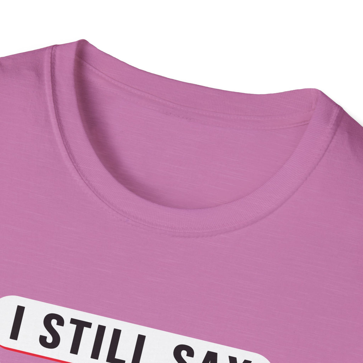 I Still Say "That's Gay" — Retro Speech Bubble Humor Unisex Softstyle T-Shirt