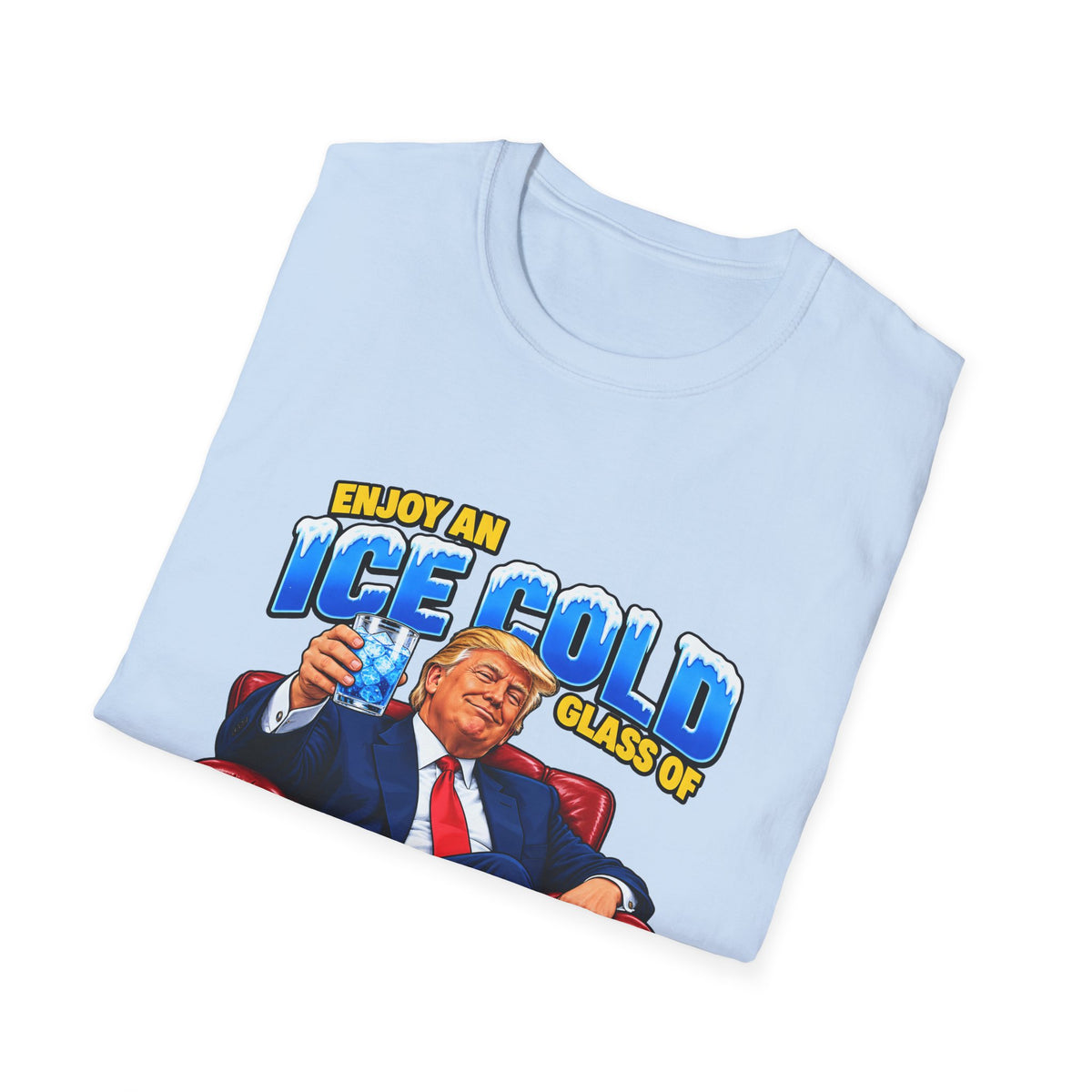 Enjoy An Ice Cold Glass Of Deportation — Trump Armchair Graphic Unisex Softstyle T-Shirt