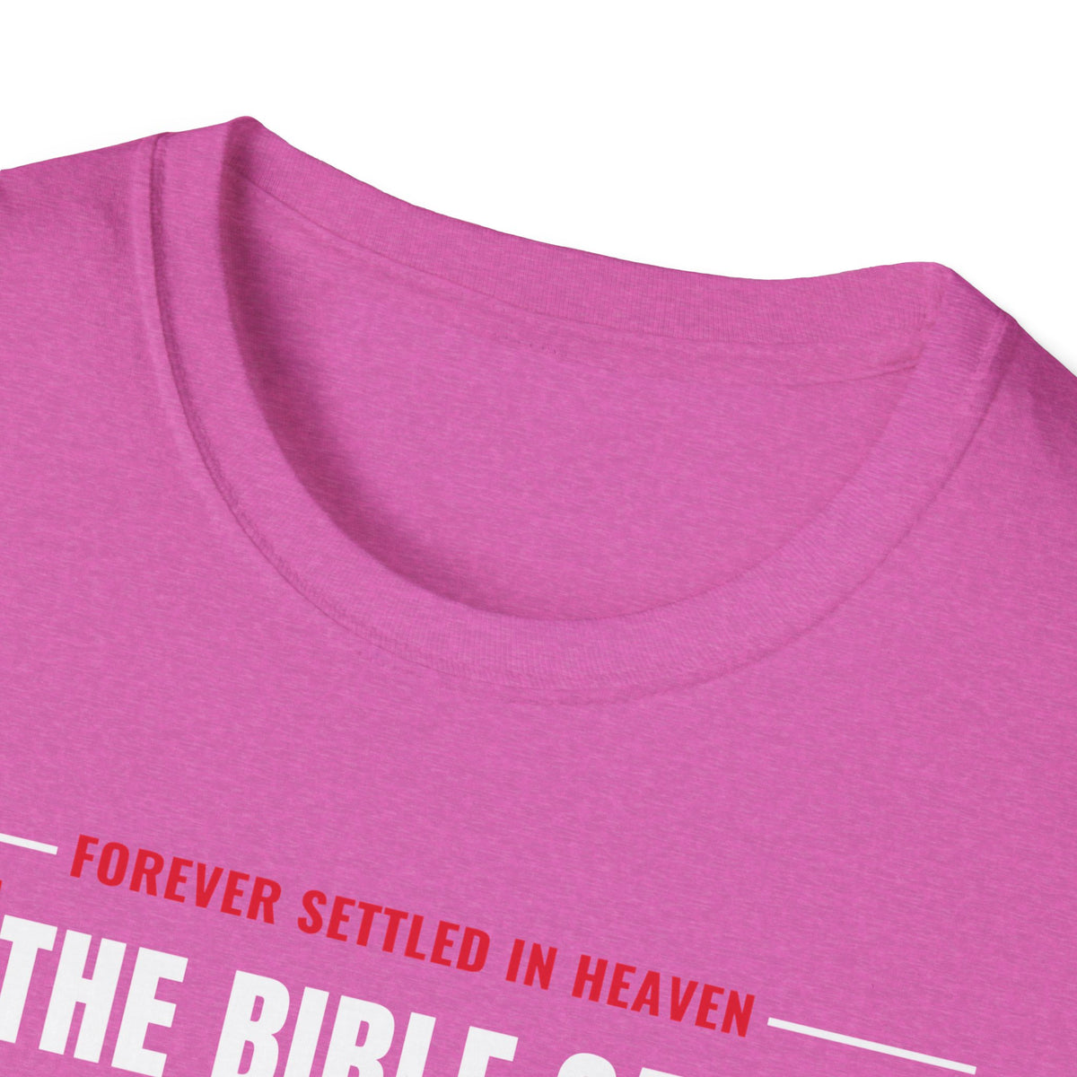 The Bible Says It, I Believe It, That Settles It - Truth Checklist (Psalm 119:89 KJV) Unisex Softstyle T-Shirt