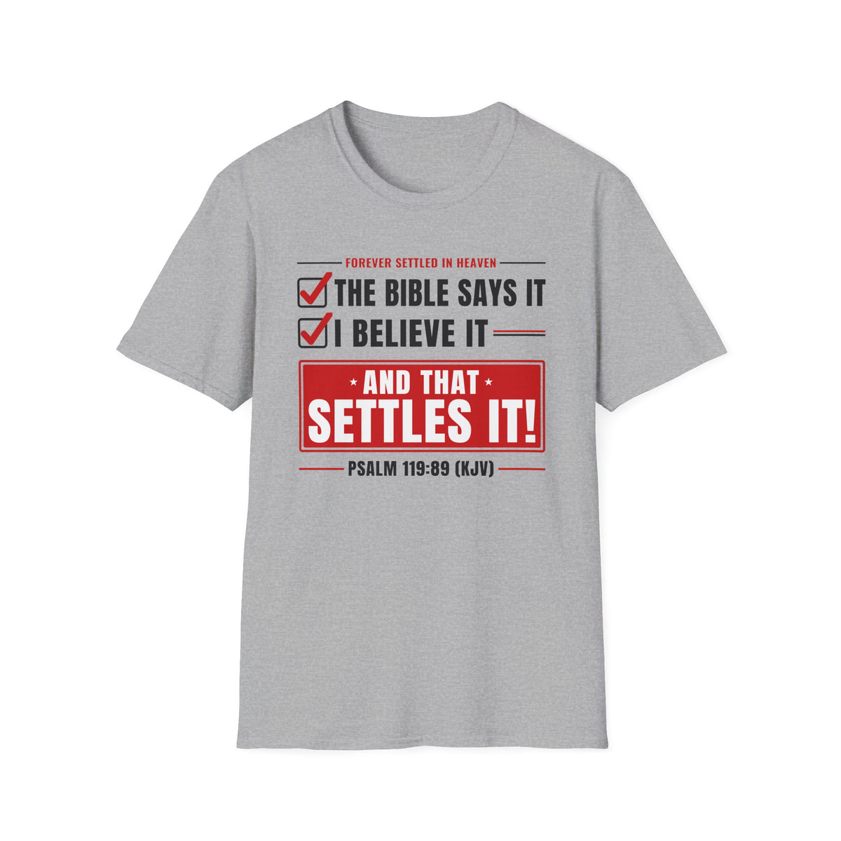 The Bible Says It, I Believe It, That Settles It - Truth Checklist (Psalm 119:89 KJV) Unisex Softstyle T-Shirt