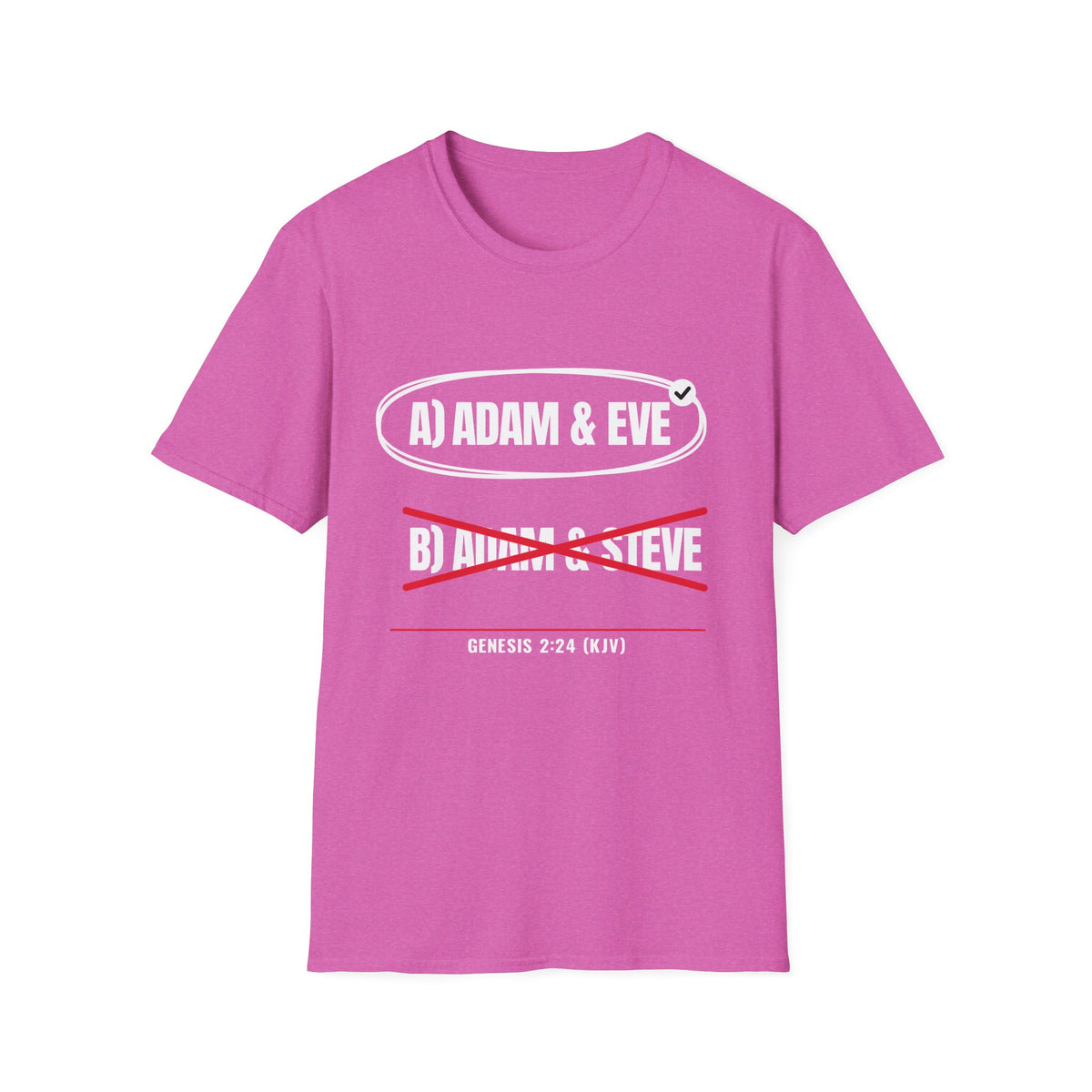 Adam & Eve Not Adam & Steve - God's Creation Order (Genesis 1:27 & 2:24 KJV) Unisex Softstyle T-Shirt