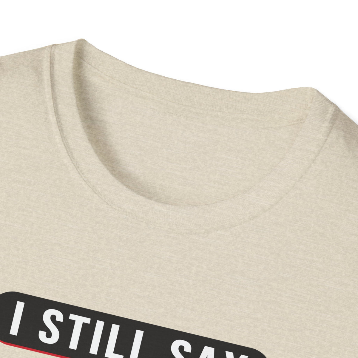 I Still Say "That's Gay" — Retro Speech Bubble Humor Unisex Softstyle T-Shirt