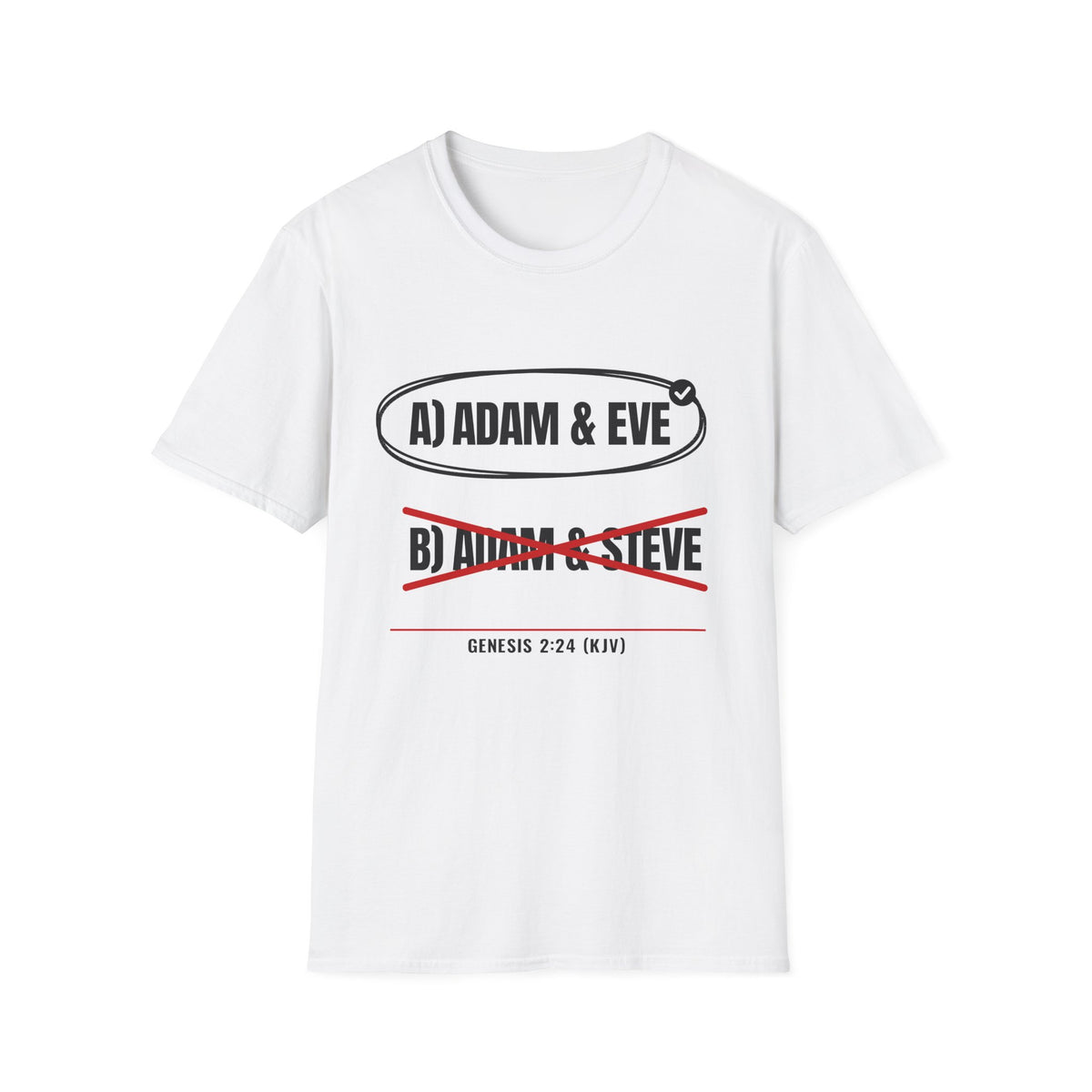 Adam & Eve Not Adam & Steve - God's Creation Order (Genesis 1:27 & 2:24 KJV) Unisex Softstyle T-Shirt