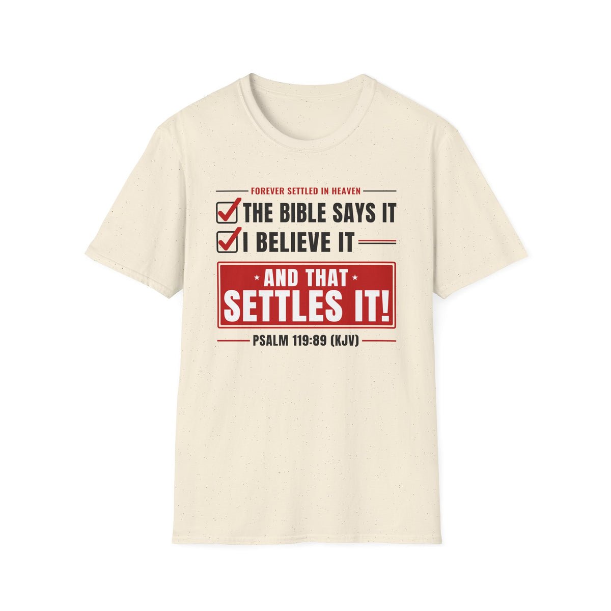 The Bible Says It, I Believe It, That Settles It - Truth Checklist (Psalm 119:89 KJV) Unisex Softstyle T-Shirt