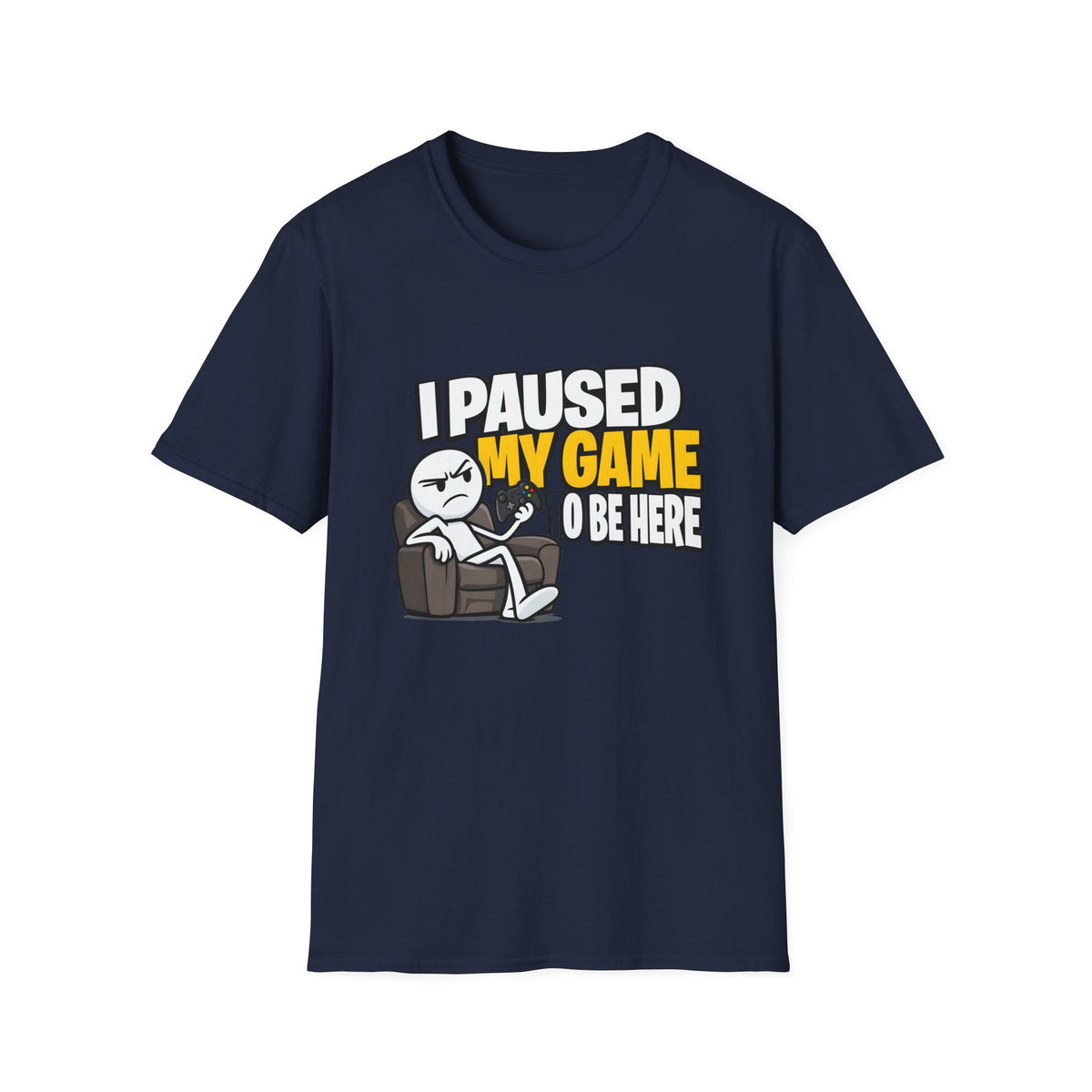 I Paused My Game To Be Here — Grumpy Gamer Armchair Graphic Unisex Softstyle T-Shirt