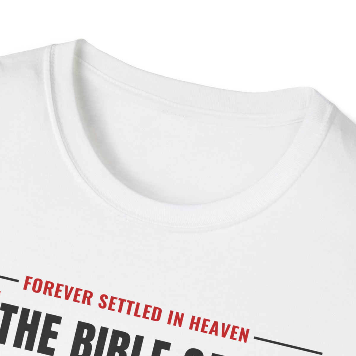 The Bible Says It, I Believe It, That Settles It - Truth Checklist (Psalm 119:89 KJV) Unisex Softstyle T-Shirt