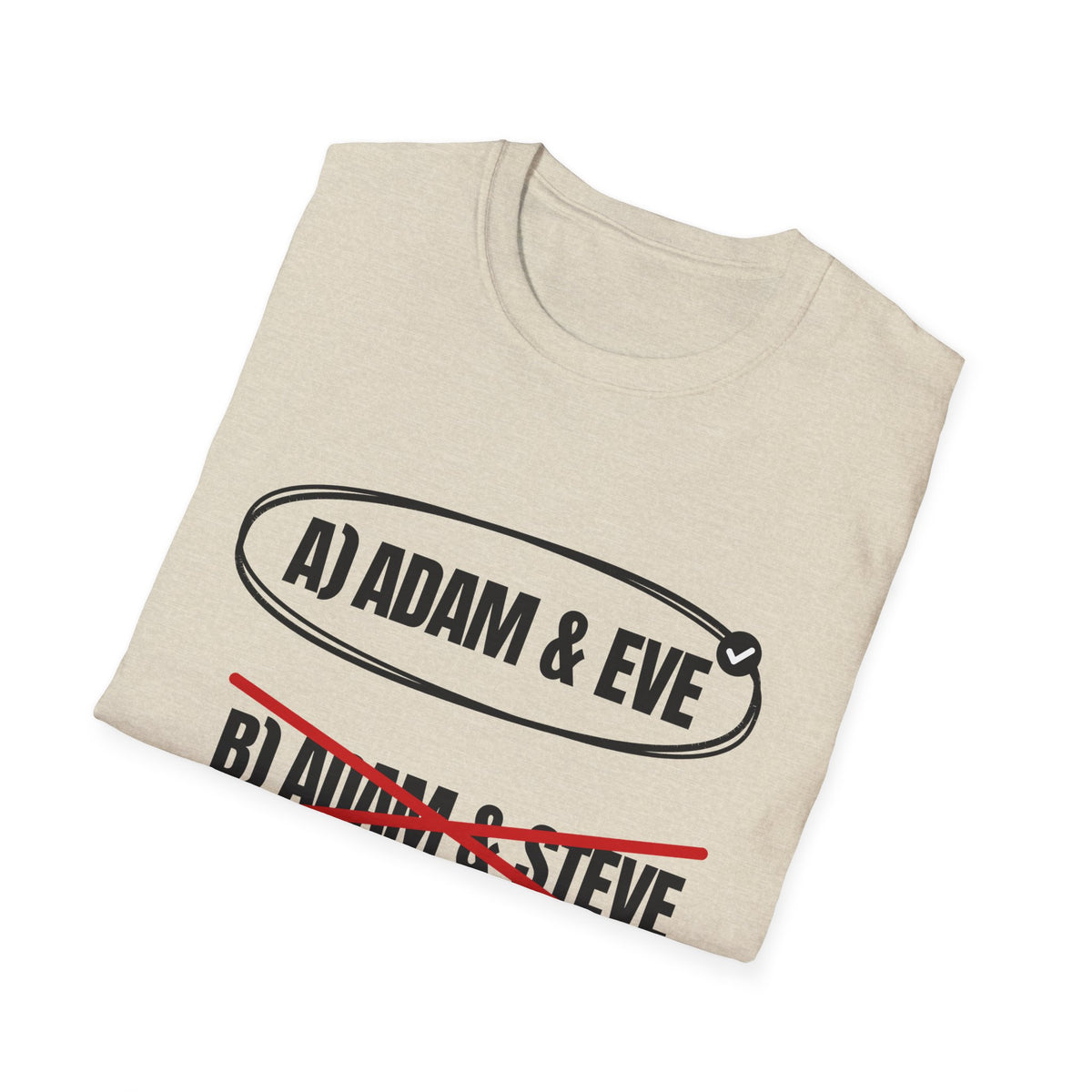 Adam & Eve Not Adam & Steve - God's Creation Order (Genesis 1:27 & 2:24 KJV) Unisex Softstyle T-Shirt