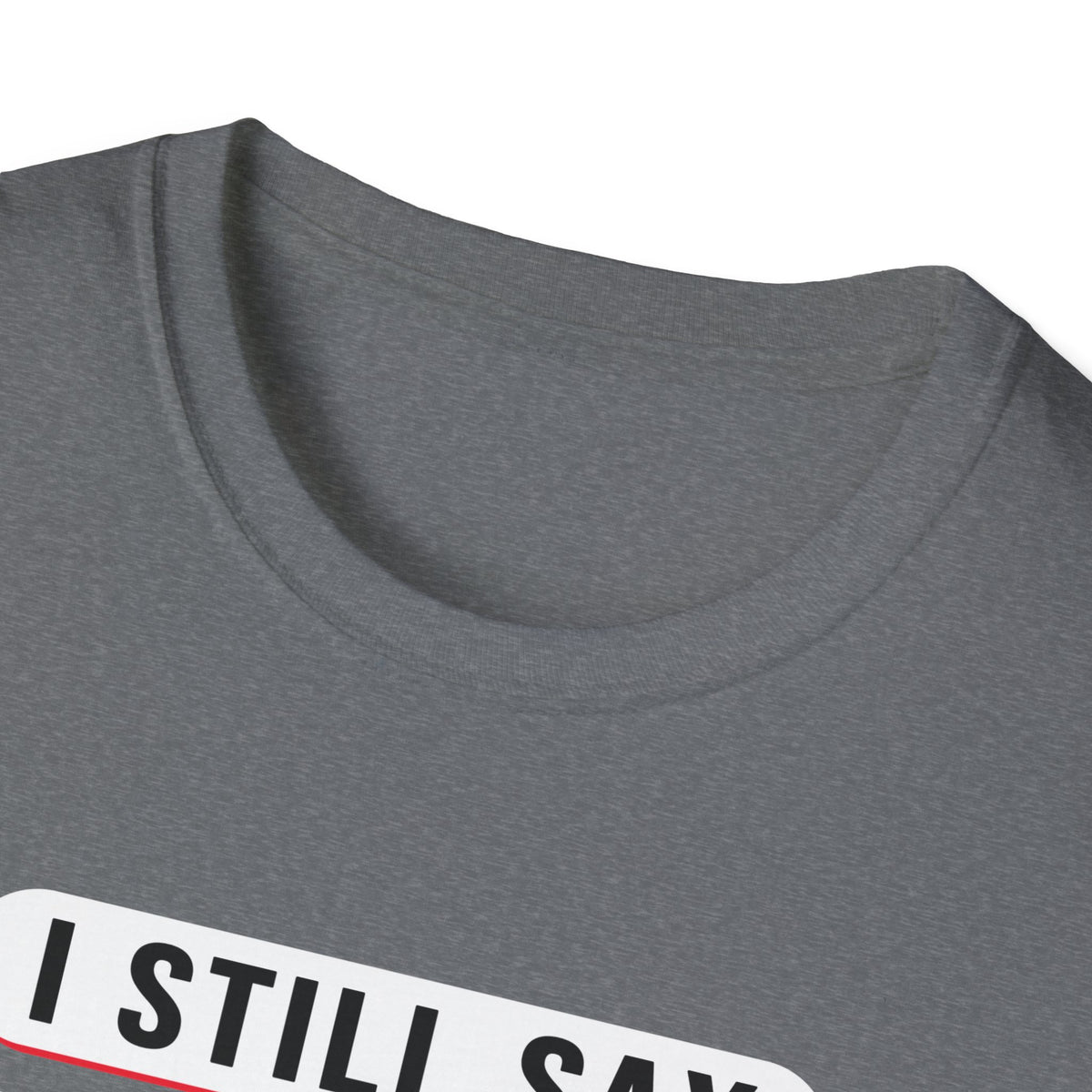 I Still Say "That's Gay" — Retro Speech Bubble Humor Unisex Softstyle T-Shirt