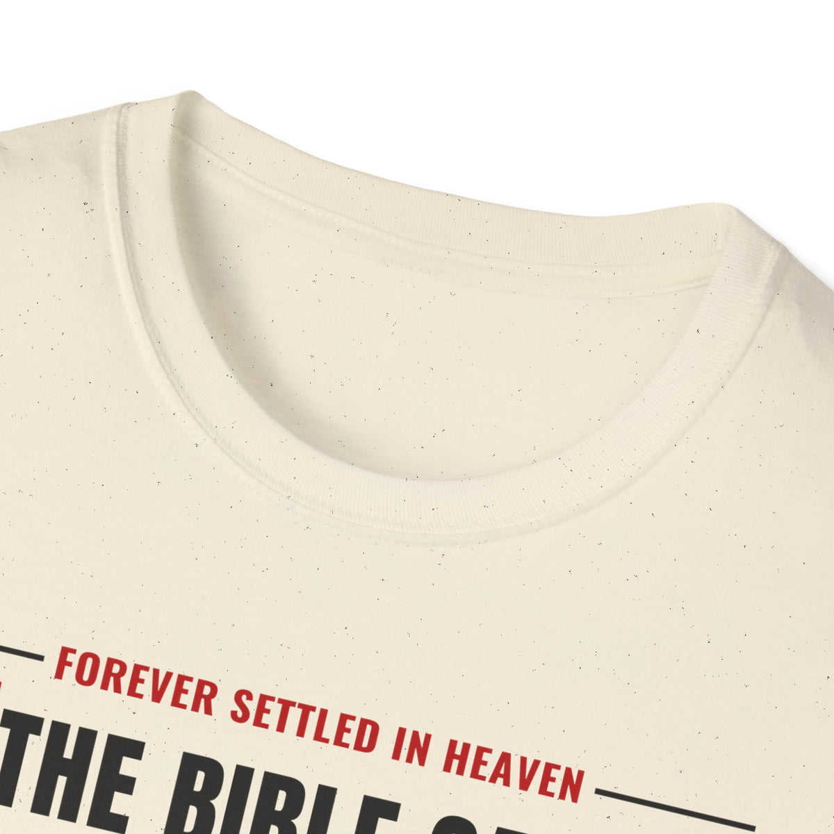 The Bible Says It, I Believe It, That Settles It - Truth Checklist (Psalm 119:89 KJV) Unisex Softstyle T-Shirt