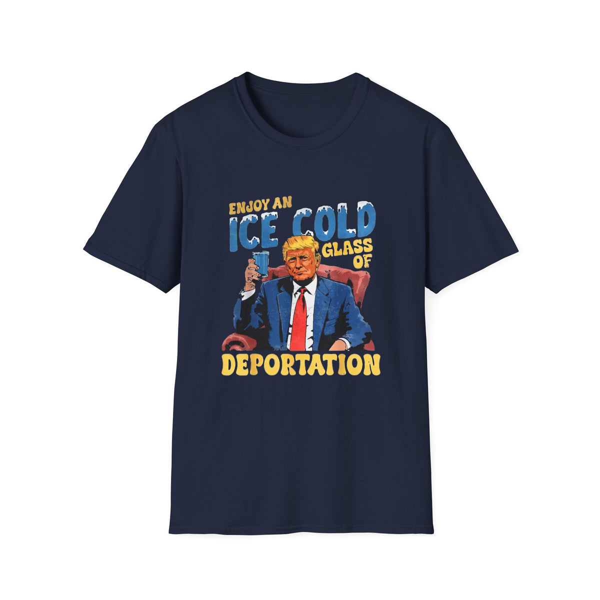 Enjoy An Ice Cold Glass Of Deportation — Vintage Comic Graphic Unisex Softstyle T-Shirt