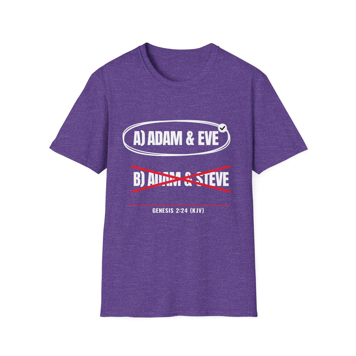 Adam & Eve Not Adam & Steve - God's Creation Order (Genesis 1:27 & 2:24 KJV) Unisex Softstyle T-Shirt
