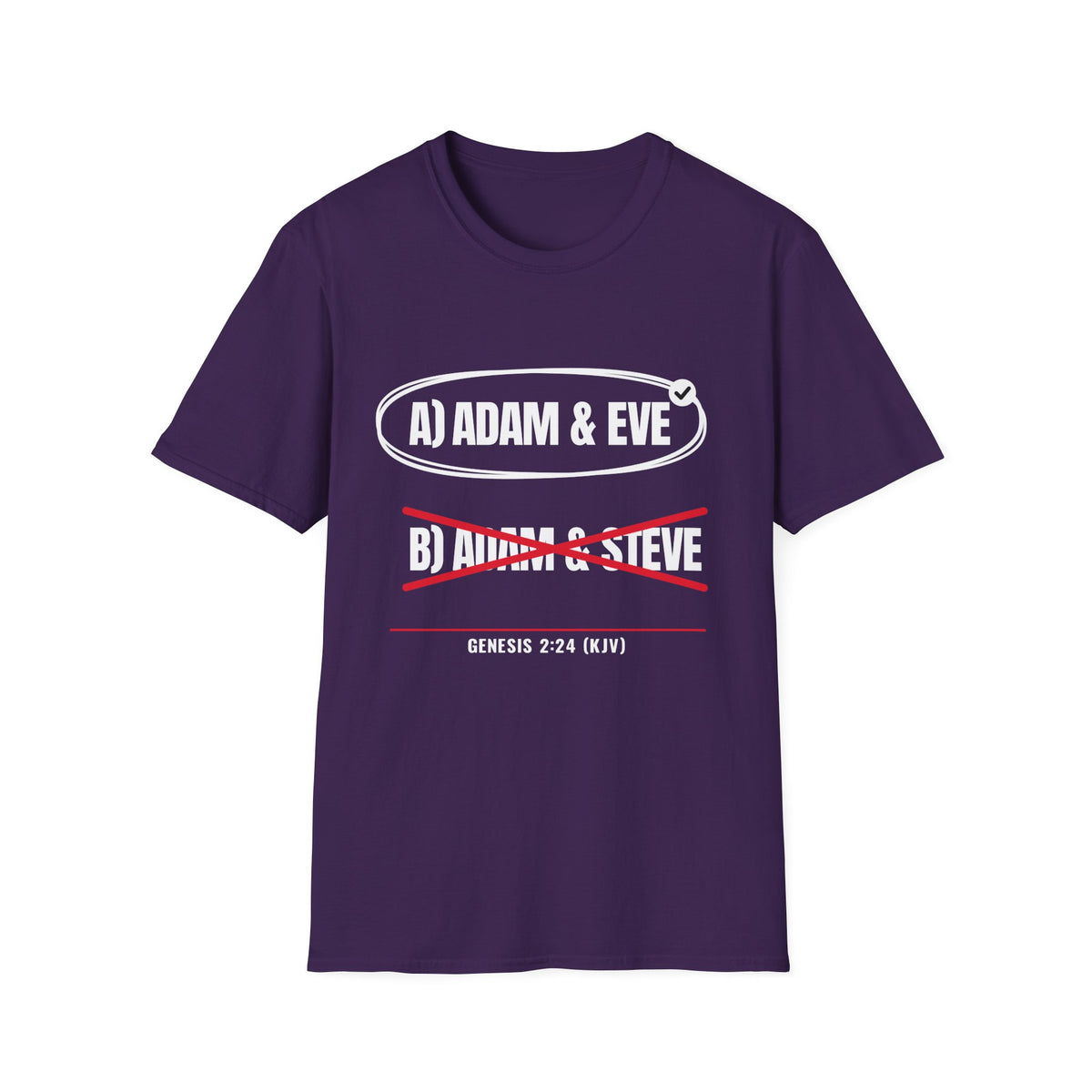 Adam & Eve Not Adam & Steve - God's Creation Order (Genesis 1:27 & 2:24 KJV) Unisex Softstyle T-Shirt
