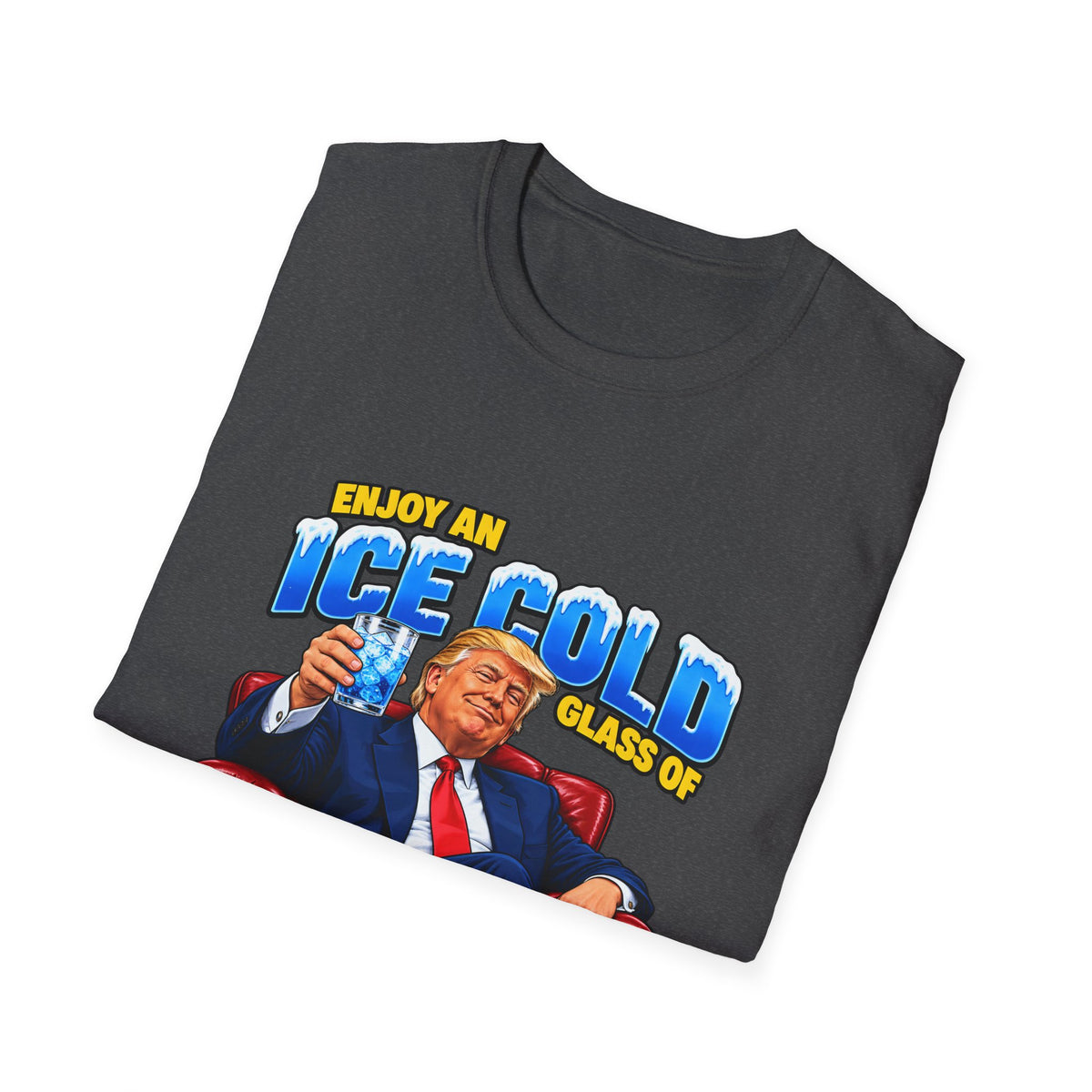 Enjoy An Ice Cold Glass Of Deportation — Trump Armchair Graphic Unisex Softstyle T-Shirt