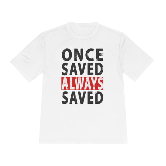 Once Saved Always Saved - John 10:28 - Dri-Fit T-shirt