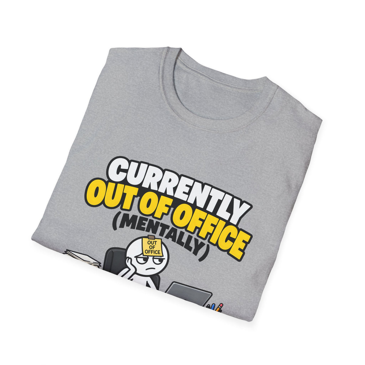 Currently Out Of Office (Mentally) — Funny Work & Desk Humor Cartoon Unisex Softstyle T-Shirt