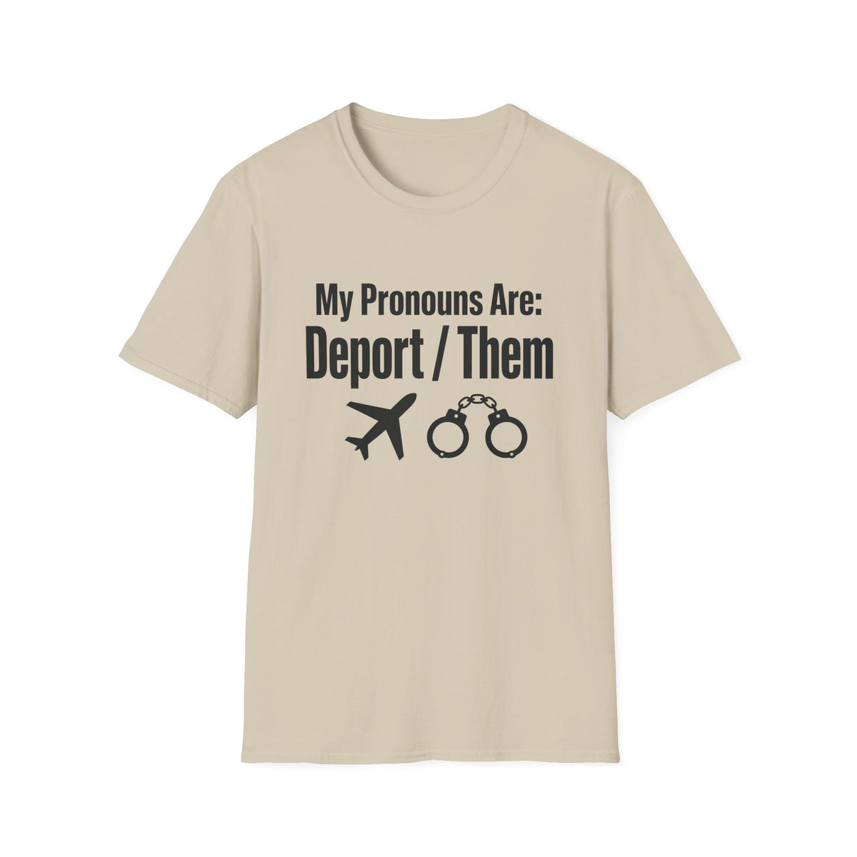 My Pronouns Are Deport Them — Airplane & Handcuffs Graphic Unisex Softstyle T-Shirt