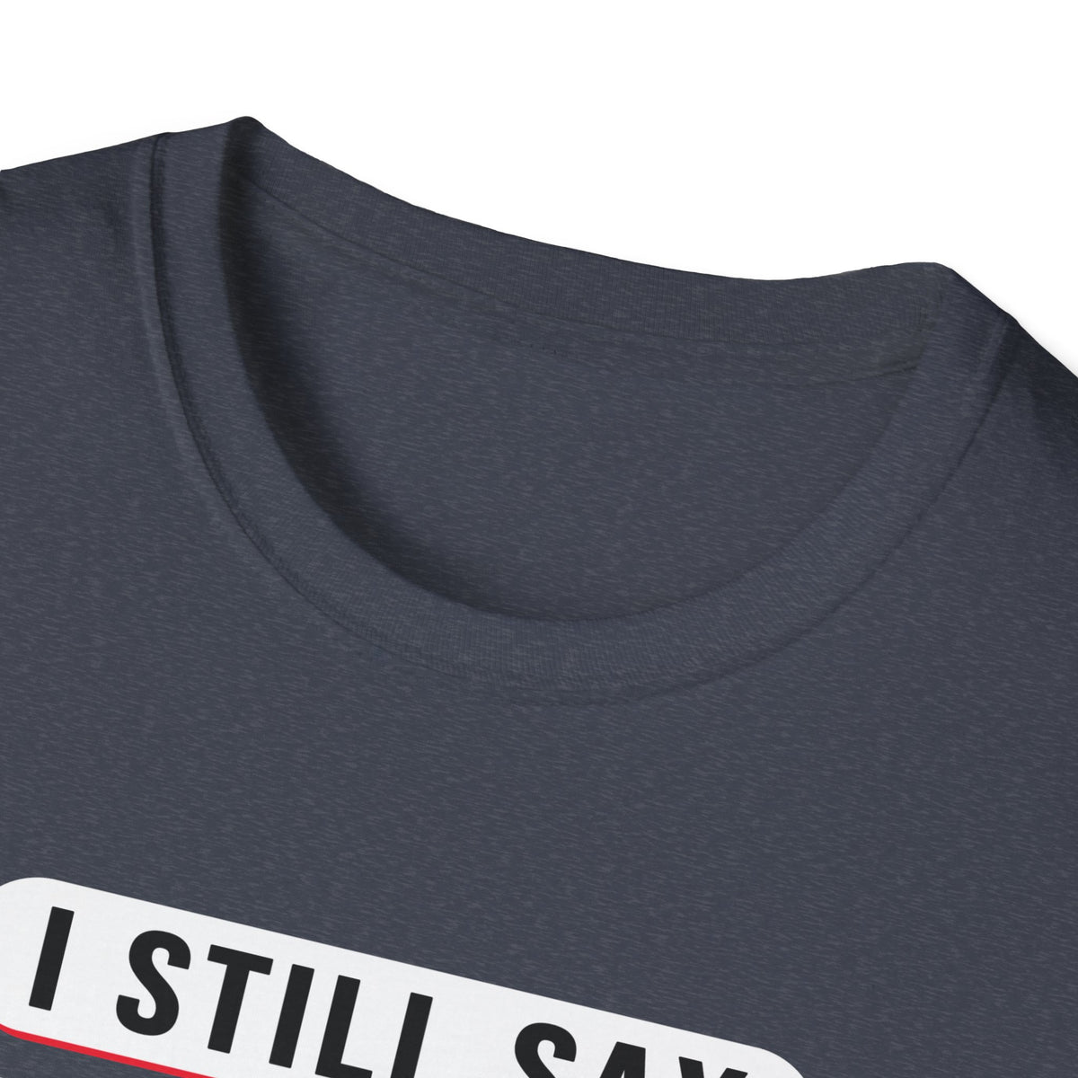I Still Say "That's Gay" — Retro Speech Bubble Humor Unisex Softstyle T-Shirt